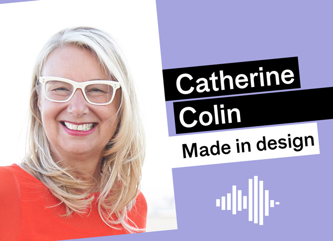 Podcast - Catherine Colin - Made in design