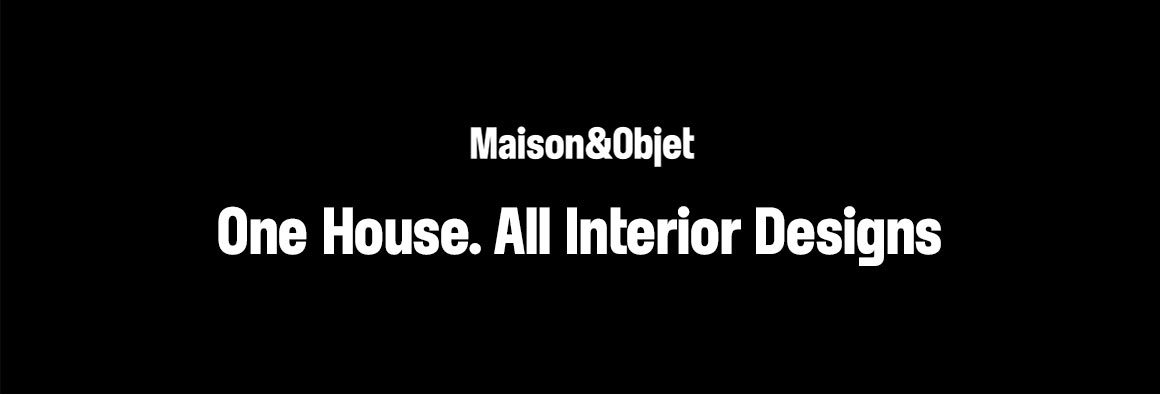 Maison&Objet - One House. All Interior Designs
