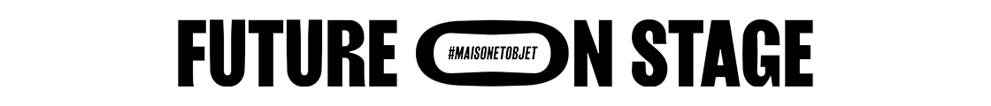 Future On Stage - Maison&Objet