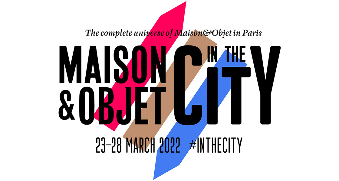 Maison&Objet In the City - 23-28 Mar. 2022