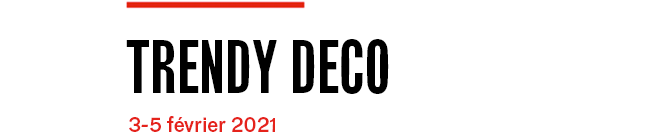 Digital Days - Maison&Objet - Trendy Deco - 3-4-5 Feb. 2021